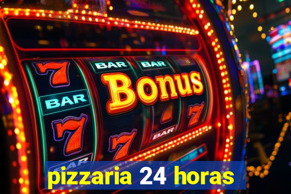 pizzaria 24 horas